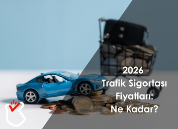 2026 Trafik Sigortası Fiyatları: Ne Kadar?
